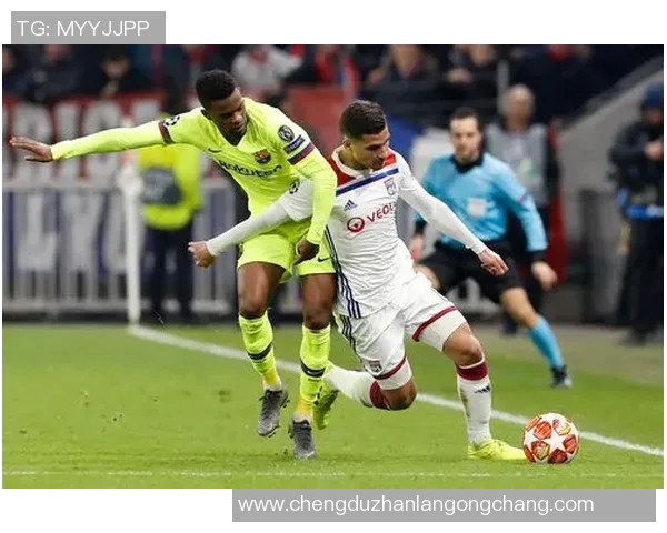 2019年里昂对阵巴塞罗那的精彩较量回顾与分析 2019年里昂对阵巴塞罗那的精彩较量回顾与分析